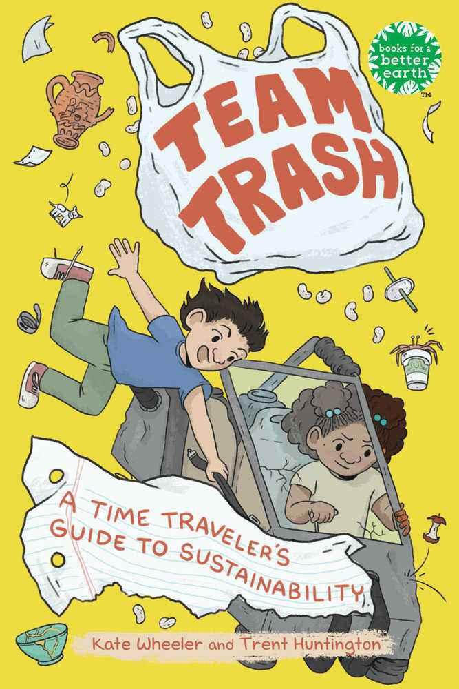 Team Trash: A Time Traveler's Guide to Sustainability (Books for a Better Earth) (Softcover)