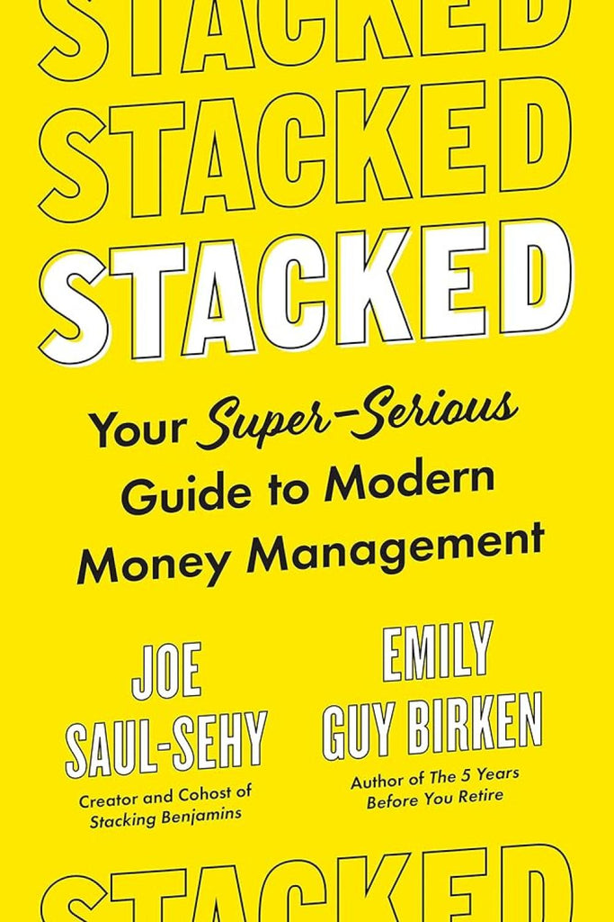 Stacked: Your Super-Serious Guide to Modern Money Management