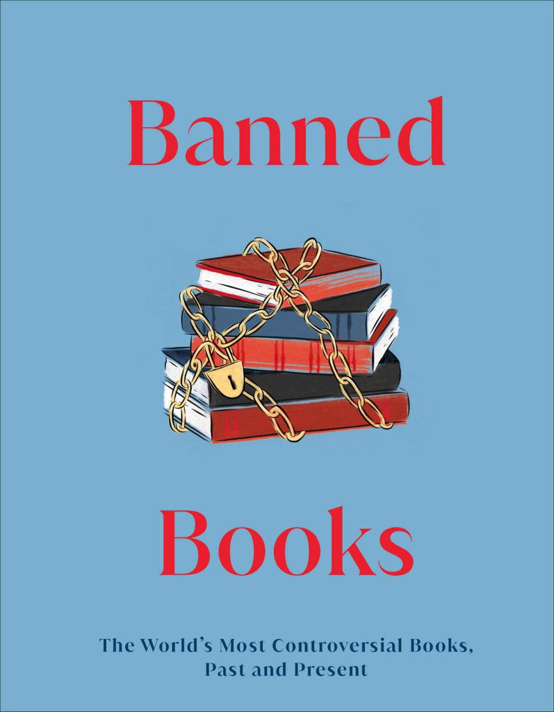 Banned Books: The World's Most Controversial Books, Past and Present