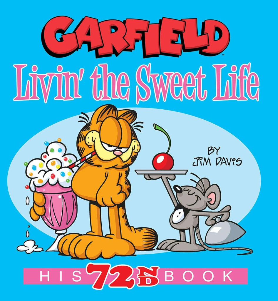 Garfield Livin' the Sweet Life: His 72nd Book