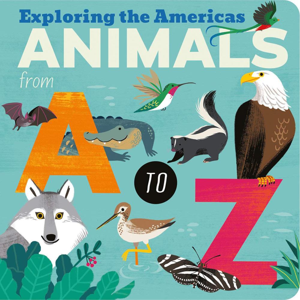 Animals from A to Z: Exploring the Americas Board Book