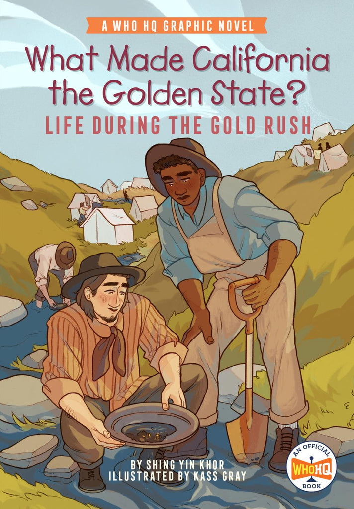 WHAT MADE CALIFORNIA THE GOLDEN STATE LIFE DURING THE GOLD RUSH