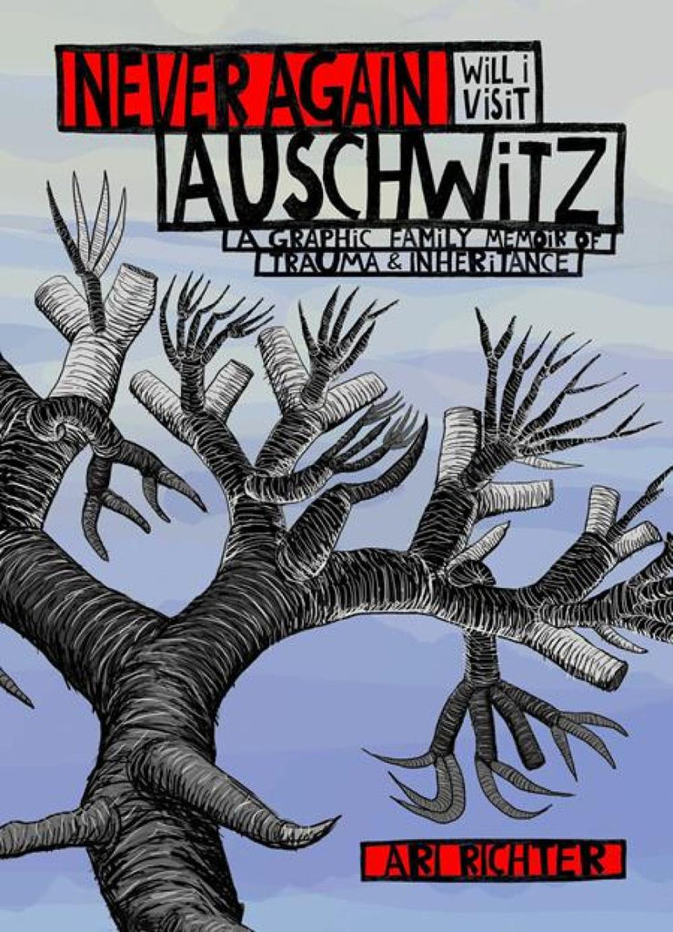 NEVER AGAIN WILL I VISIT AUSCHWITZ HC A GRAPHIC FAMILY MEMOIR OF TRAUMA & INHERITANCE