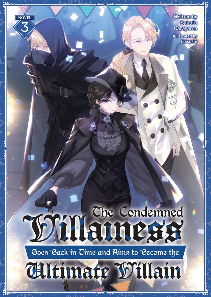 CONDEMNED VILLAINESS GOES BACK IN TIME AND AIMS TO BECOME THE ULTIMATE VILLAIN LIGHT NOVEL TP VOL 03