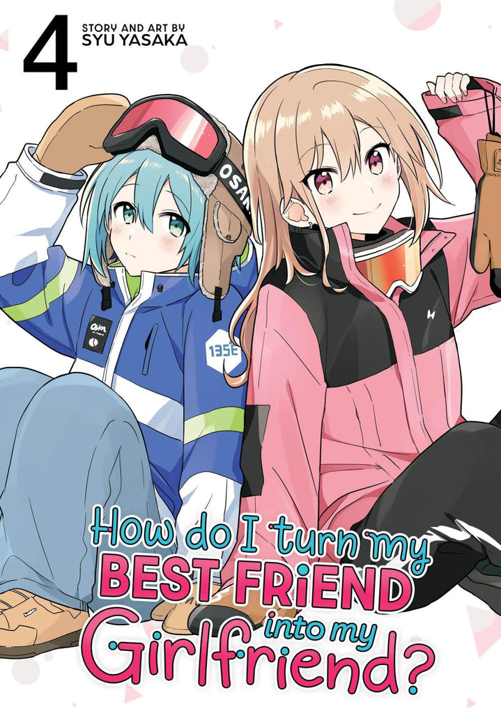 HOW DO I TURN MY BEST FRIEND INTO MY GIRLFRIEND TP VOL 04