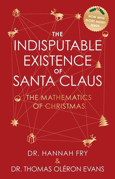 INDISPUTABLE EXISTENCE OF SANTA CLAUS HC THE MATHEMATICS OF CHRISTMAS