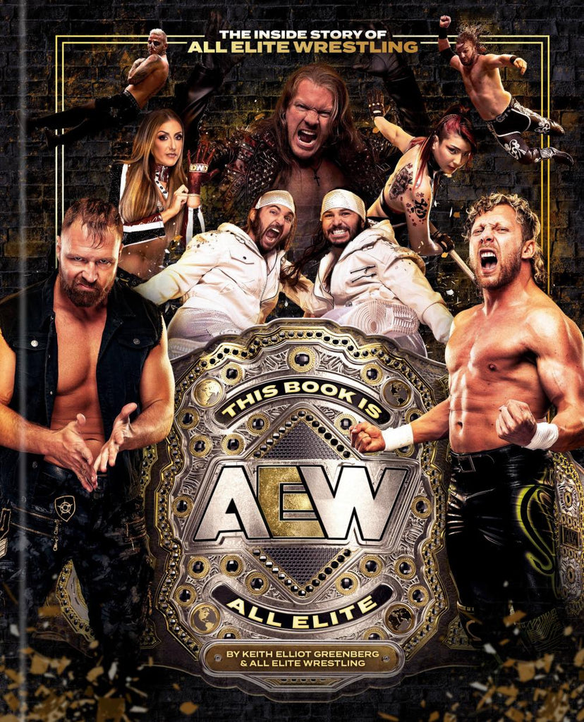 THIS BOOK IS ALL ELITE THE INSIDE STORY OF ALL ELITE WRESTLING HC