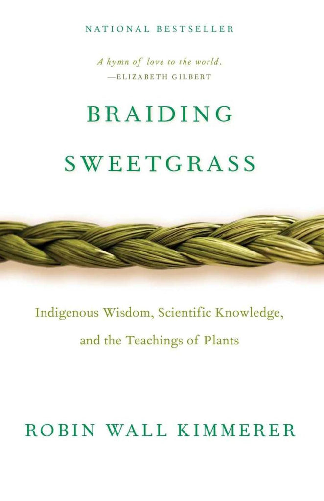 Braiding Sweetgrass Indigenous Wisdom, Scientific Knowledge and the Teachings of Plants (Paperback)