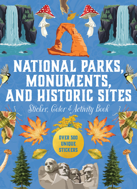 National Parks, Monuments, and Historic Sites Sticker, Color & Activity Book: Over 500 Unique Stickers